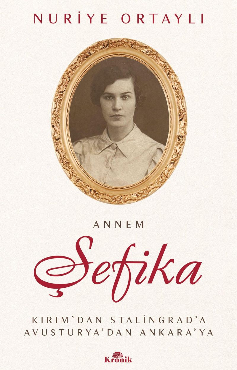 Annem Şefika Kırım'dan Stalingrad'a, Avusturya'dan Ankara'ya kitap kapağı