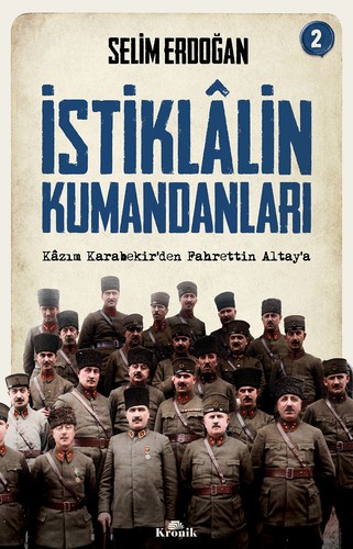 İstiklalin Kumandanları 2 / Kazım Karabekir'den Fahrettin Altay'a kitap kapağı