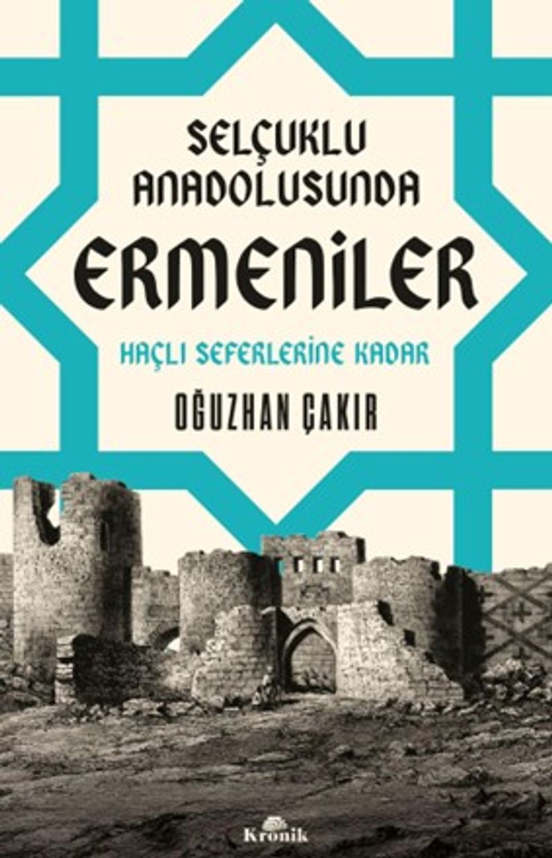 Selçuklu Anadolusunda Ermeniler Haçlı Seferlerine Kadar kitap kapağı