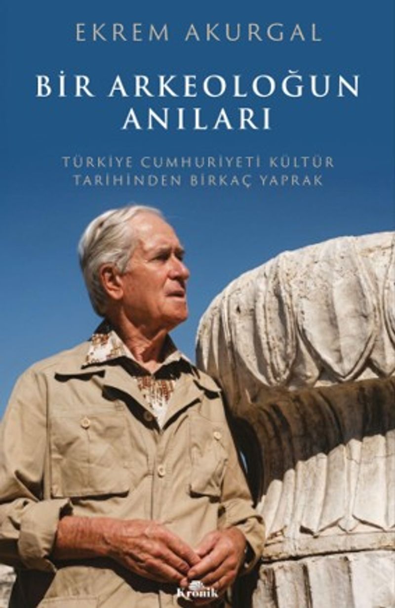 Bir Arkeoloğun Anıları Türkiye Cumhuriyeti Kültür Tarihinden Birkaç Yaprak kitap kapağı