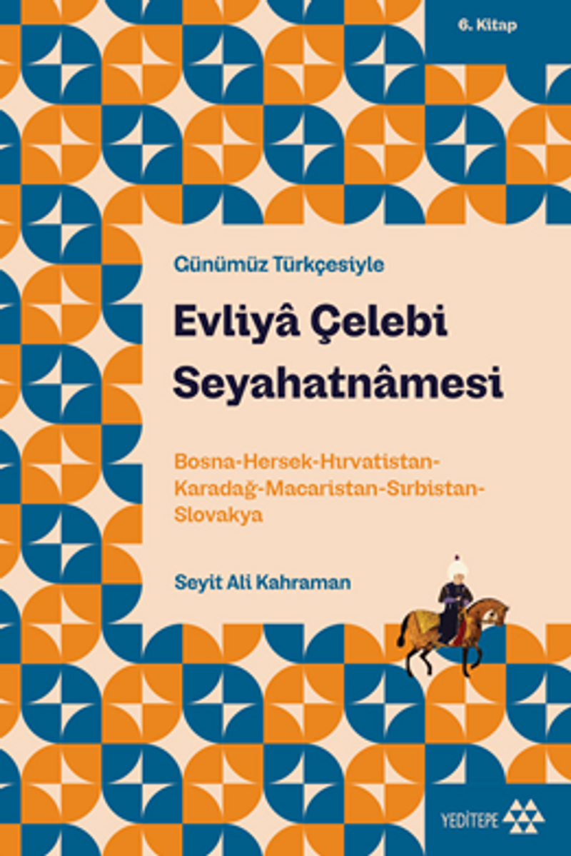 Evliya Çelebi Seyahatnamesi 6. Kitap Bosna-Hersek-Hırvatistan-Karadağ-Macaristan-Sırbistan-Slovakya kitap kapağı