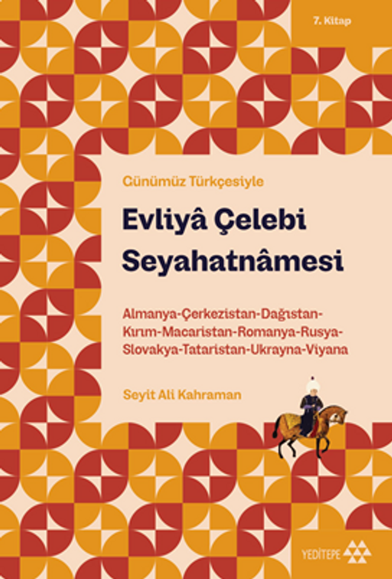 Evliya Çelebi Seyahatnamesi 7. Kitap Almanya-Çerkezistan-Dağıstan-Kırım-Macaristan-Romanya-Rusya-Slovakya-Tataristan-Ukranya-Viyana kitap kapağı