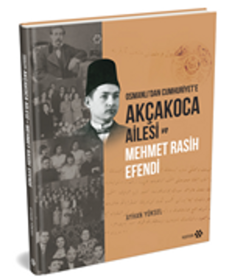 Osmanlı'dan Cumhuriyet'e Akçakoca Ailesi ve Mehmet Rasih Efendi kitap kapağı