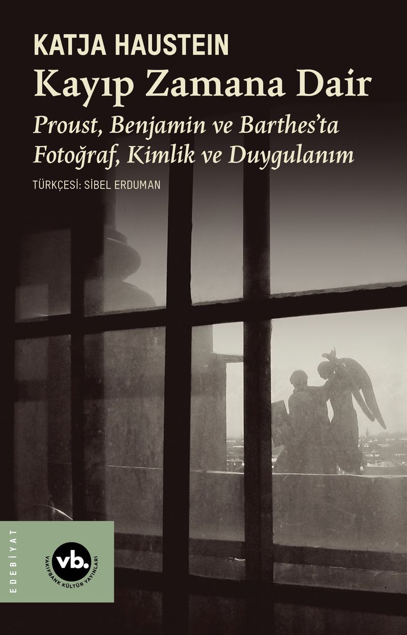 Kayıp Zamana Dair Proust, Benjamın ve Barthes'ta Fotoğraf, Kimlik ve Duygulanım kitap kapağı