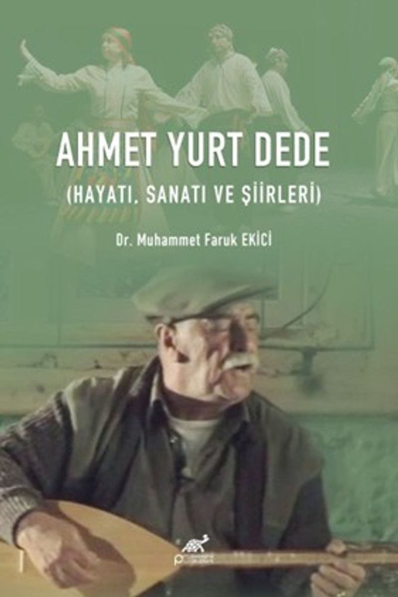 Ahmet Yurt Dede (Hayatı, Sanatı ve Şiirleri) kitap kapağı