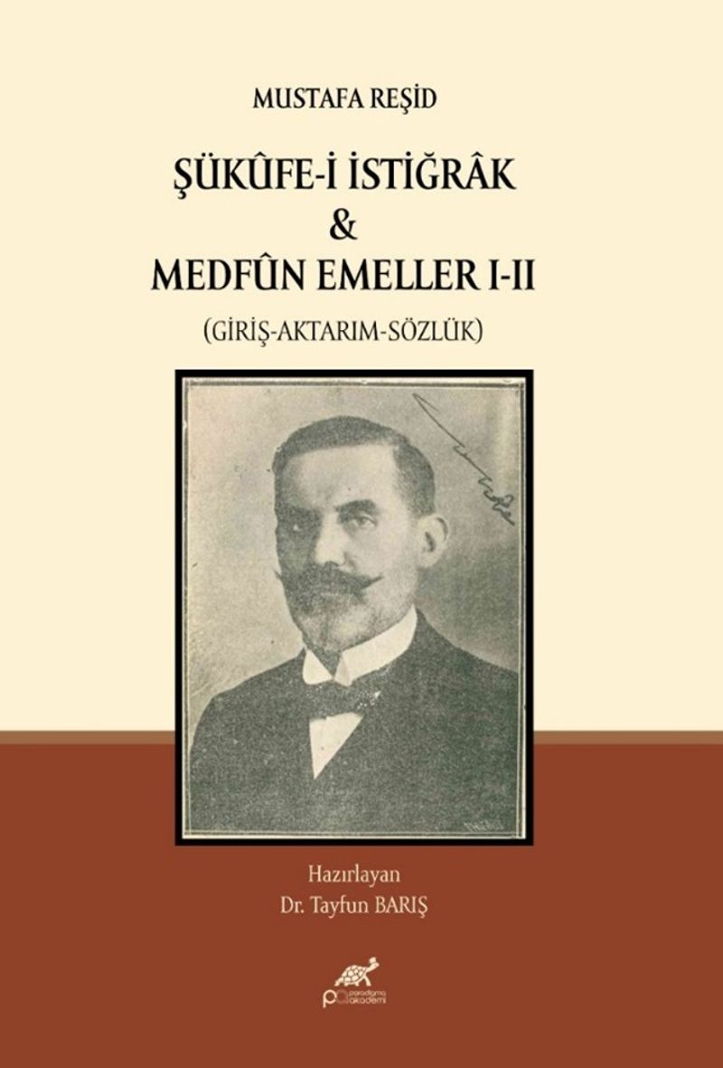 Mustafa Reşid Şükûfe-i İstiğrak Medfûn Emeller I-II (Giriş-Aktarım-Sözlük) kitap kapağı