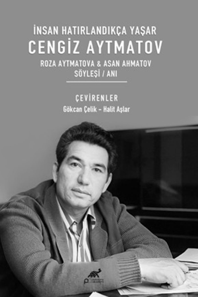 İnsan Hatırlandıkça Yaşar Cengiz Aytmatov Roza Aytmatova Asan Ahmatov Söyleşi / Anı kitap kapağı
