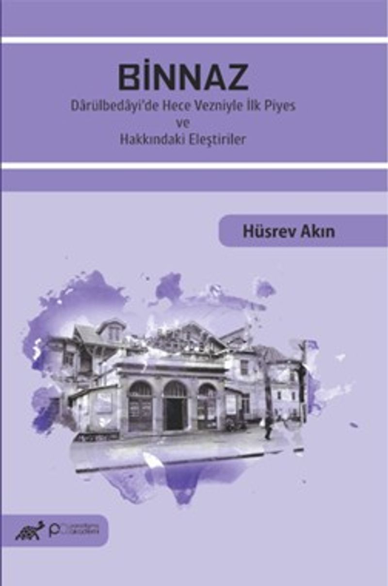 Binnaz Darülbedayi'de Hece Vezniyle İlk Piyes ve Hakkındaki Eleştiriler kitap kapağı
