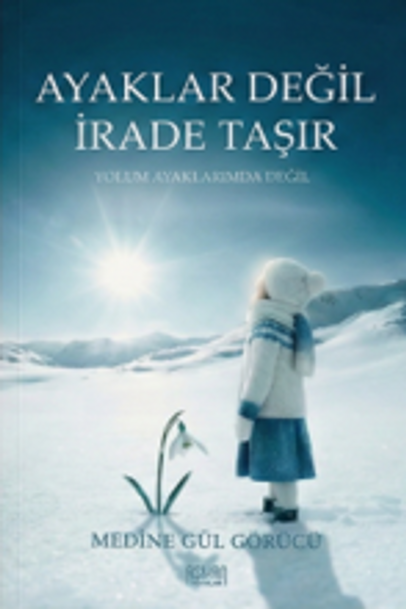 Ayaklar Değil İrade Taşır kitap kapağı