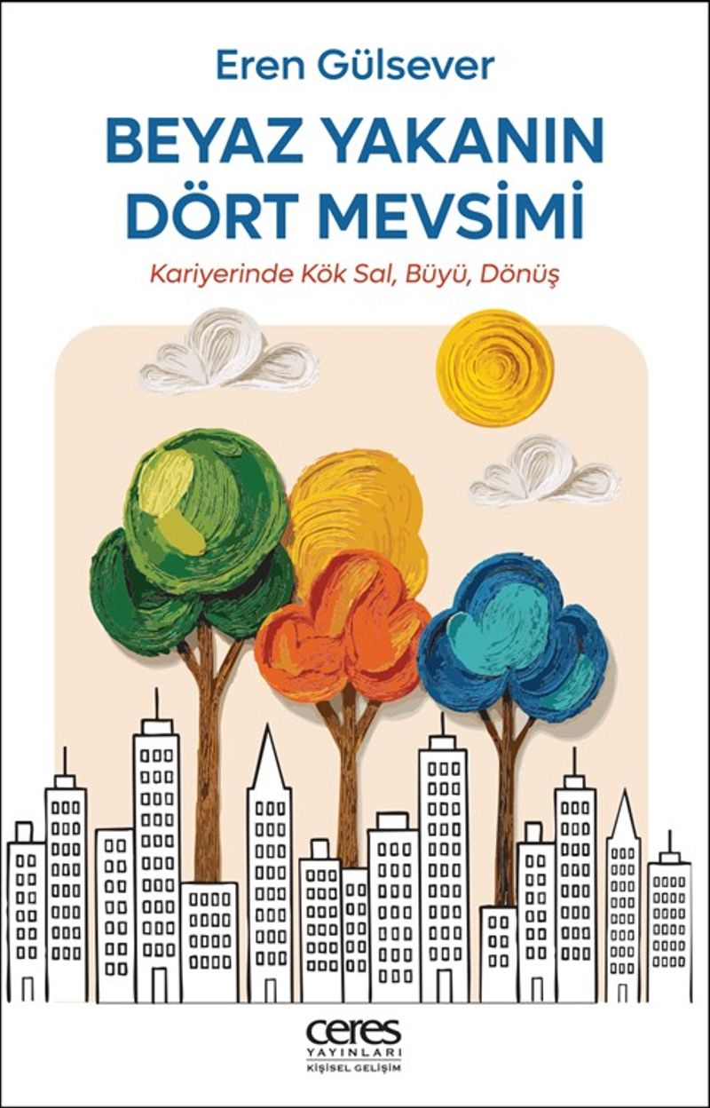 Beyaz Yakanın Dört Mevsimi Kariyerinde Kök Sal, Büyü, Dönüş kitap kapağı