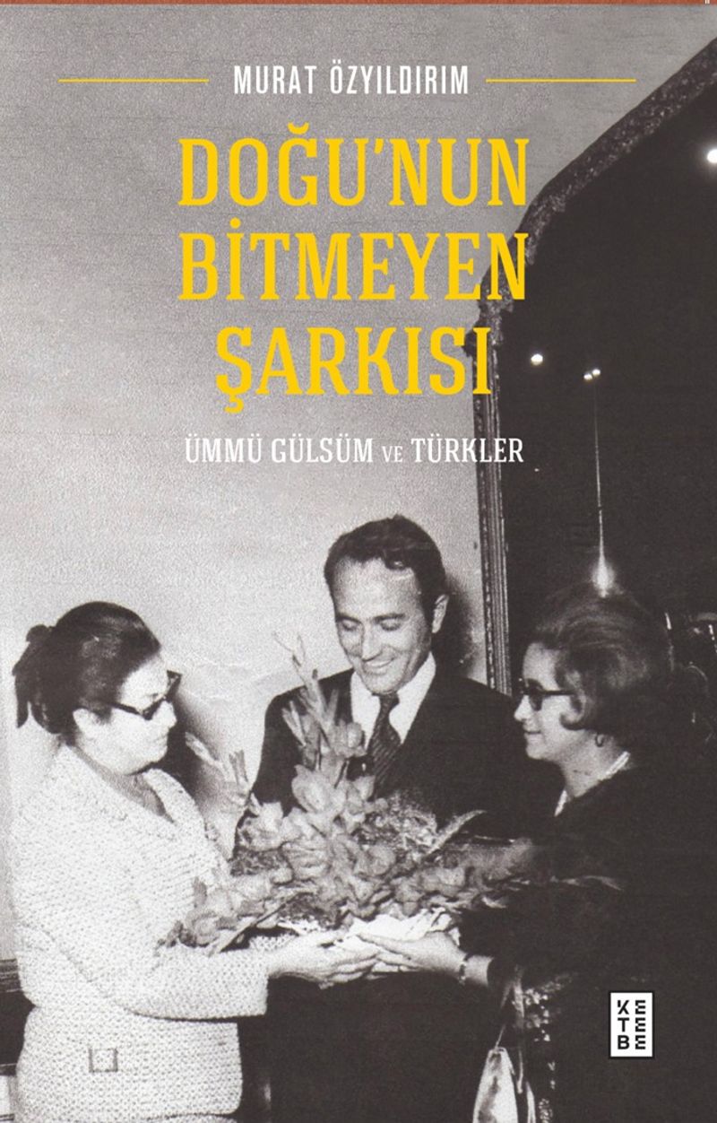Doğu'nun Bitmeyen Şarkısı Ümmü Gülsüm ve Türkler kitap kapağı