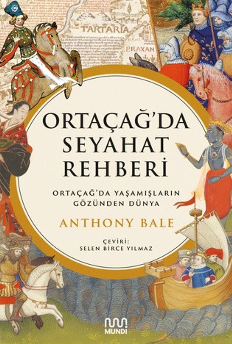 Ortaçağ'da Seyahat Rehberi: Ortaçağ'da Yaşamışların Gözünden Dünya kitap kapağı