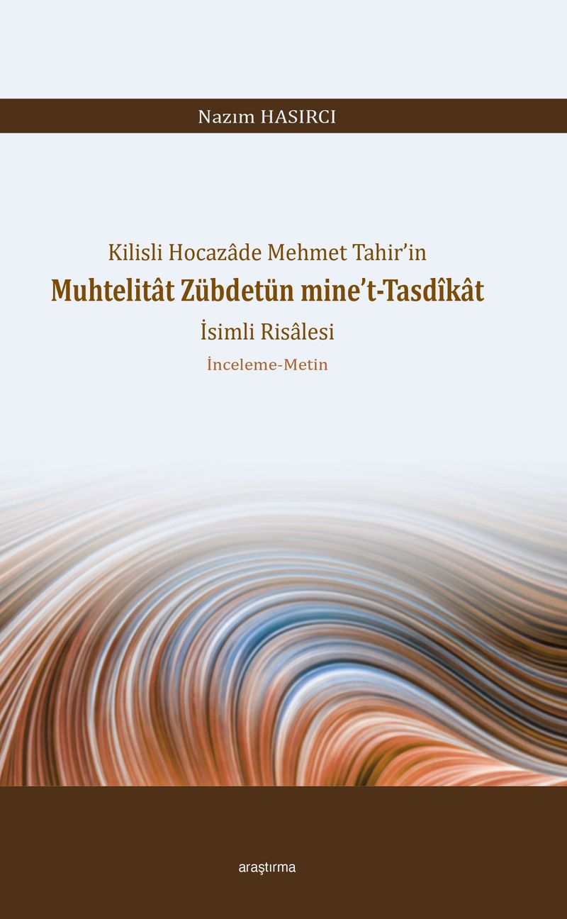 Kilisli Hocazade Mehmet Tahir'in Muhtelitat Zübdetün mine't-Tasdîkat İsimli Risalesi İnceleme-Metin kitap kapağı