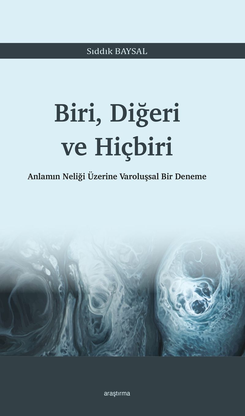 Biri, Diğeri ve Hiçbiri Anlamın Neliği Üzerine Varoluşsal Bir Deneme kitap kapağı
