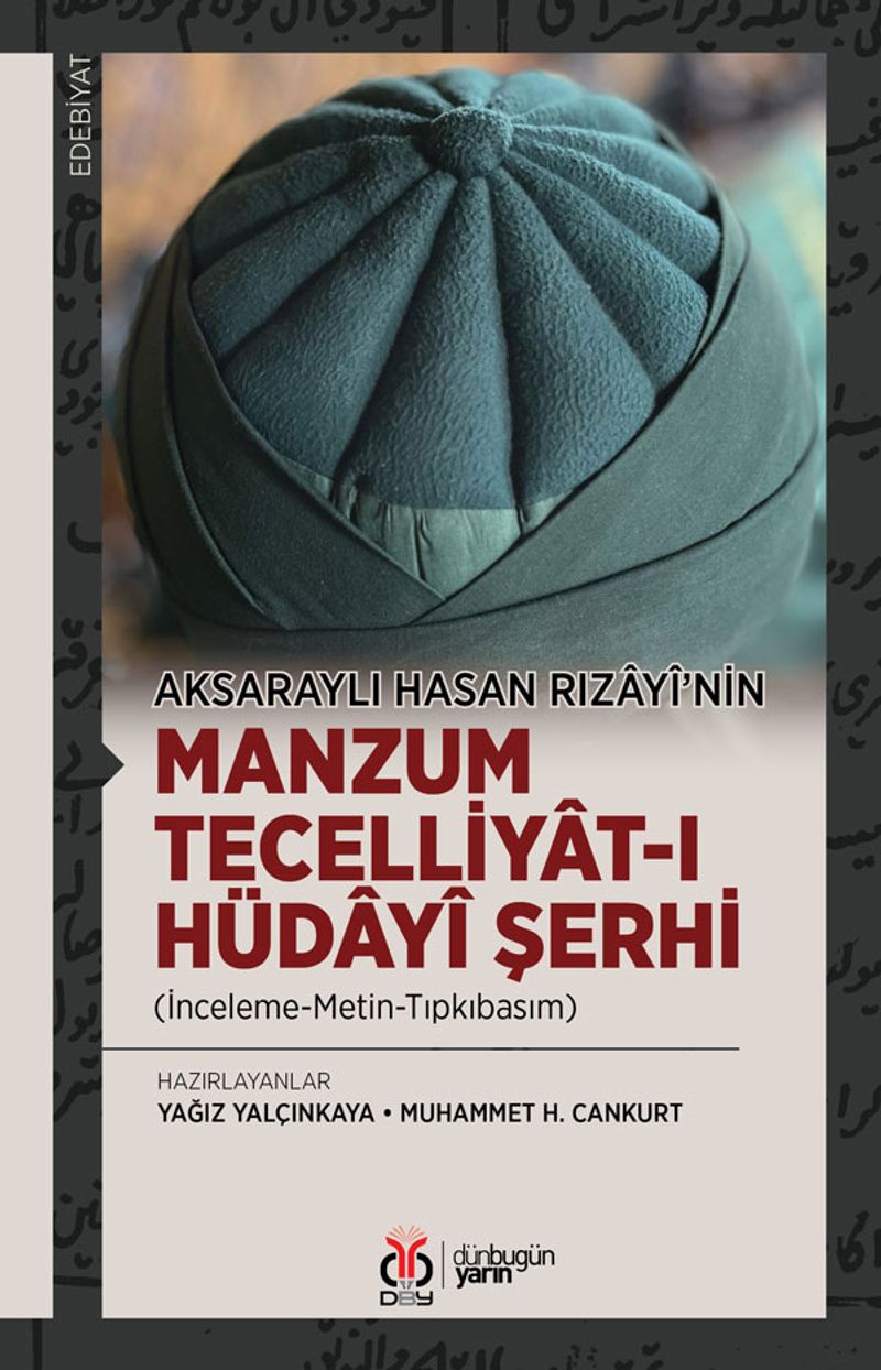 Aksaraylı Hasan Rızayî'nin Manzum Tecelliyat-ı Hüdayî Şerhi (İnceleme-Metin-Tıpkıbasım) kitap kapağı