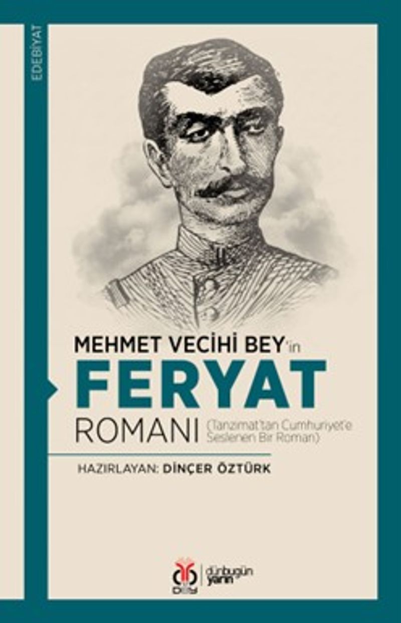 Mehmet Vecihi Bey'in Feryat Romanı Tanzimat'tan Cumhuriyet'e Seslenen Bir Roman kitap kapağı