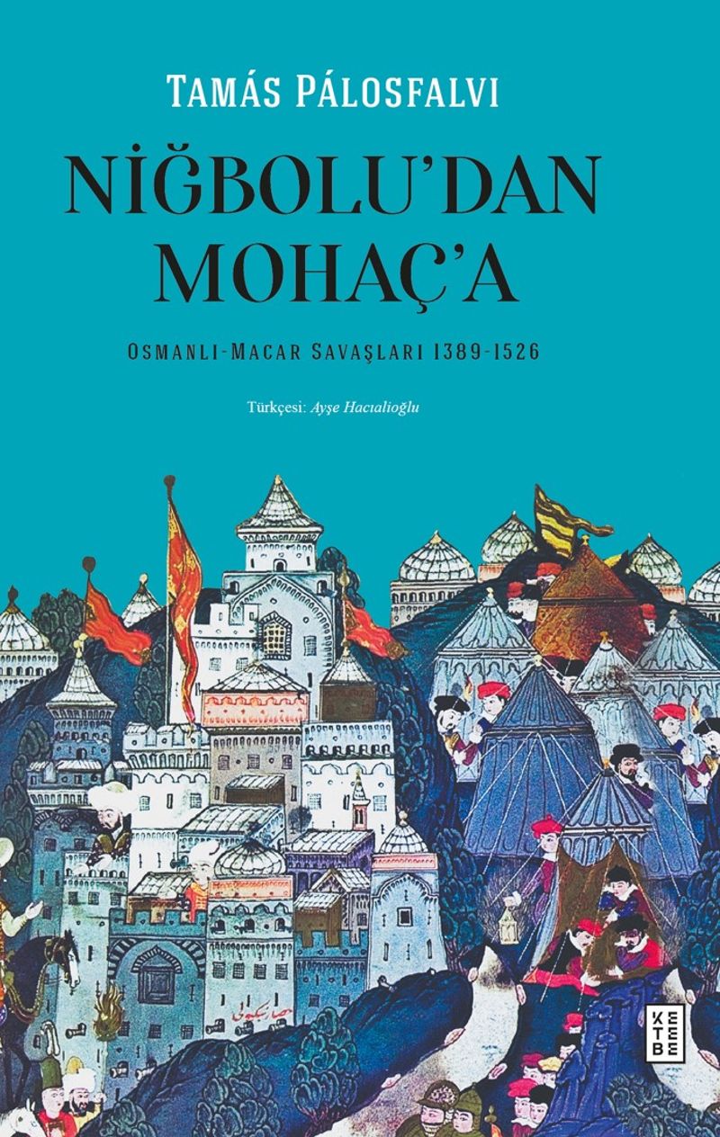 Niğbolu'dan Mohaç'a Osmanlı-Macar Savaşları (1389-1526) kitap kapağı