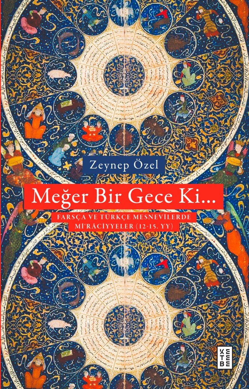 Meğer Bir Gece Ki… Türkçe ve Farsça Mesnevîlerde Mi‘raciyyeler (12-15. Yüzyıl) kitap kapağı