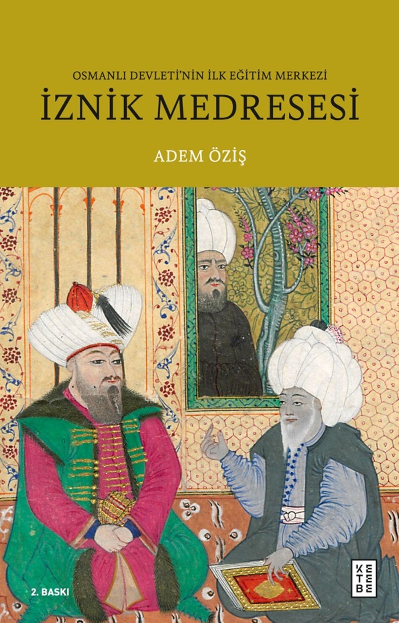 İznik Medresesi Osmanlı Devleti'nin İlk Eğitim Merkezi kitap kapağı