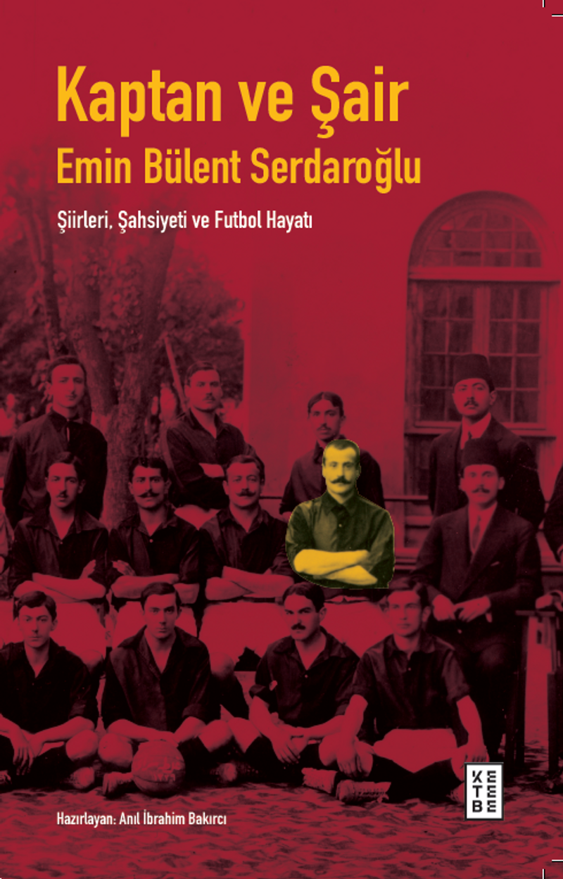 Kaptan ve Şair Emin Bülent Serdaroğlu Şiirleri, Şahsiyeti ve Futbol Hayatı kitap kapağı