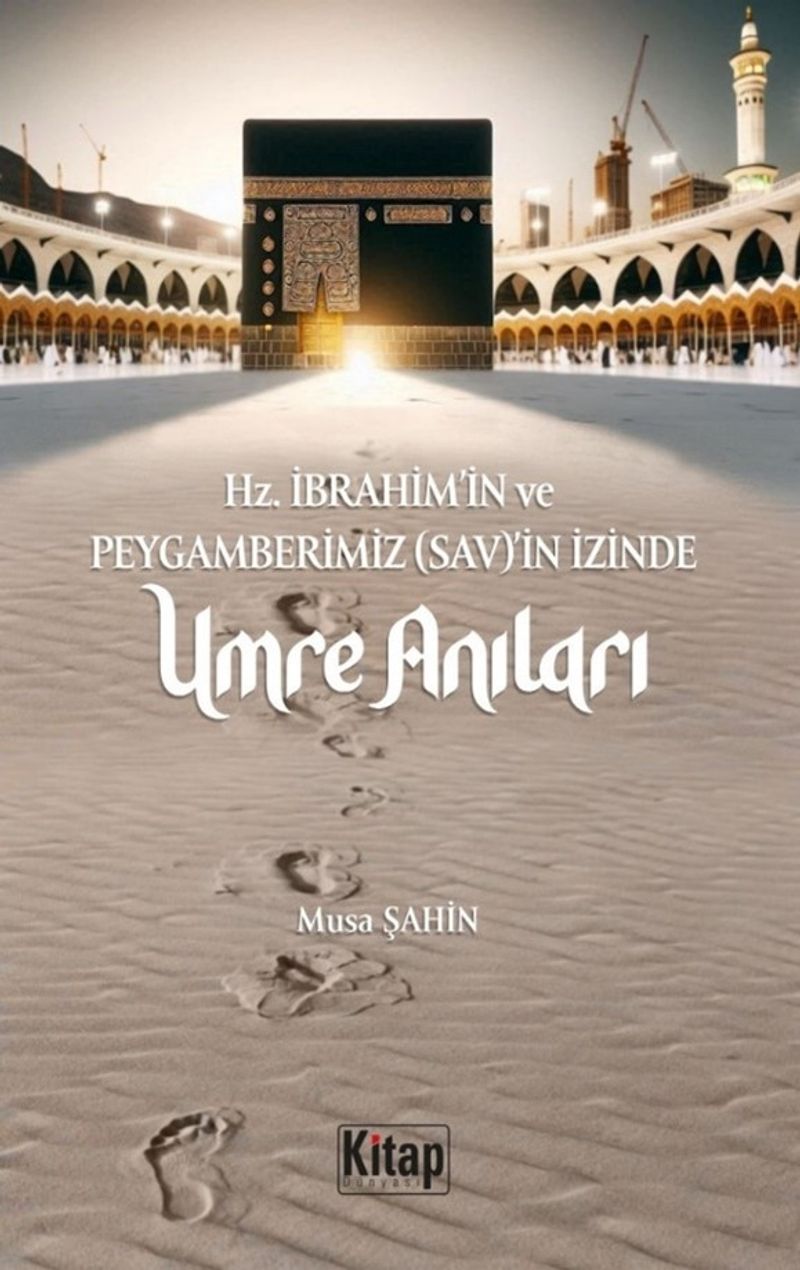 Hz. İbrahim (As)'in ve Peygamberimizin (Sav)'in İzinde Umre Anıları kitap kapağı
