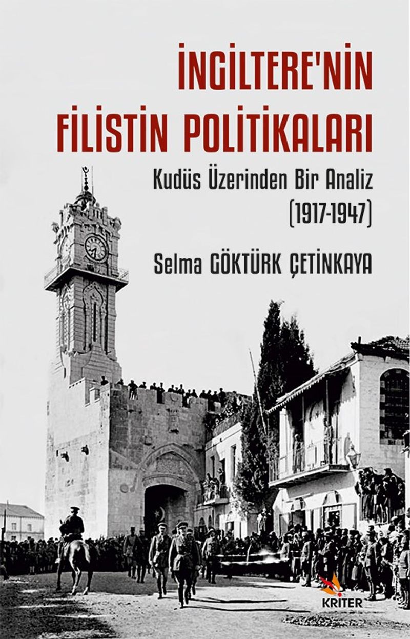 İngiltere'nin Filistin Politikaları Kudüs Üzerinden Bir Analiz (1917-1947) kitap kapağı