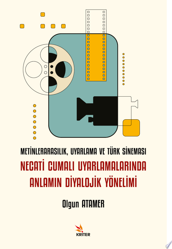 METİNLERARASILIK, UYARLAMA VE TÜRK SİNEMASI: NECATİ CUMALI UYARLAMALARINDA ANLAMIN DİYALOJİK YÖNELİMİ kitap kapağı
