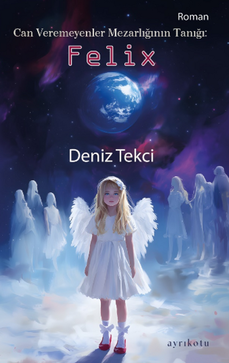 Can Veremeyenler Mezarlığının Tanığı: Felix kitap kapağı