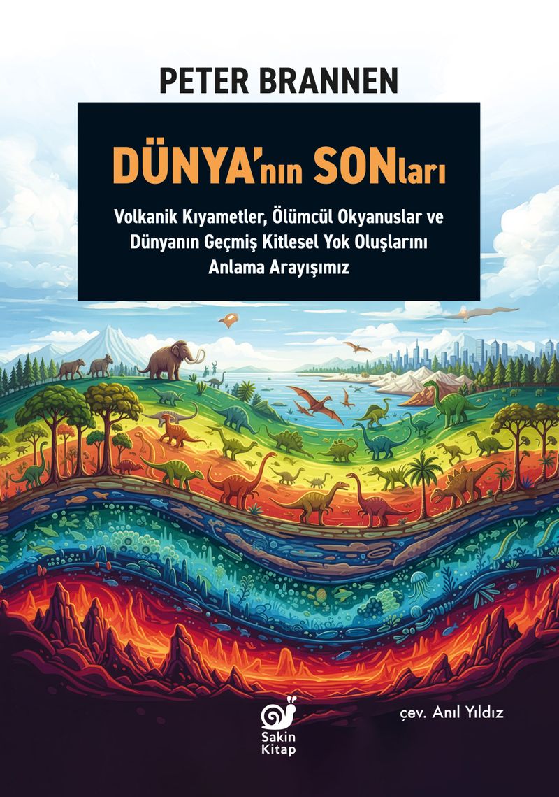 Dünya'nın Sonları Volkanik Kıyametler, Ölümcül Okyanuslar ve Dünyanın Geçmiş Kitlesel Yok Oluşlarını Anlama Arayışımız kitap kapağı