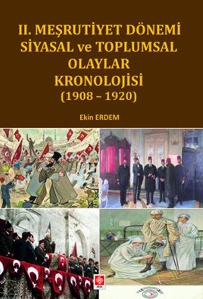 II. Meşrutiyet Dönemi Siyasal ve Toplumsal Olaylar Kronolojisi ( 1908- 1920 ) kitap kapağı