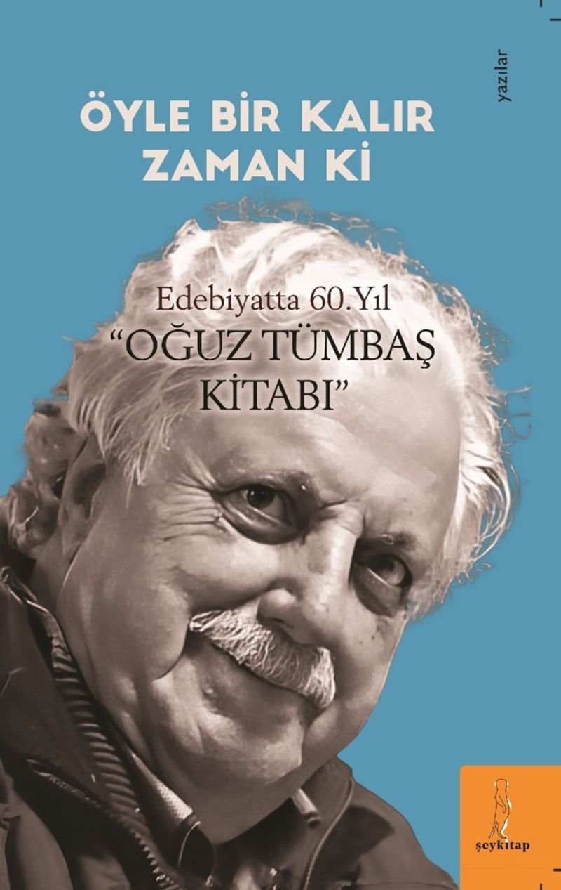 Öyle Bir Kalır Zamanki “Edebiyatta 60. Yıl-Oğuz Tümbaş Kitabı kitap kapağı