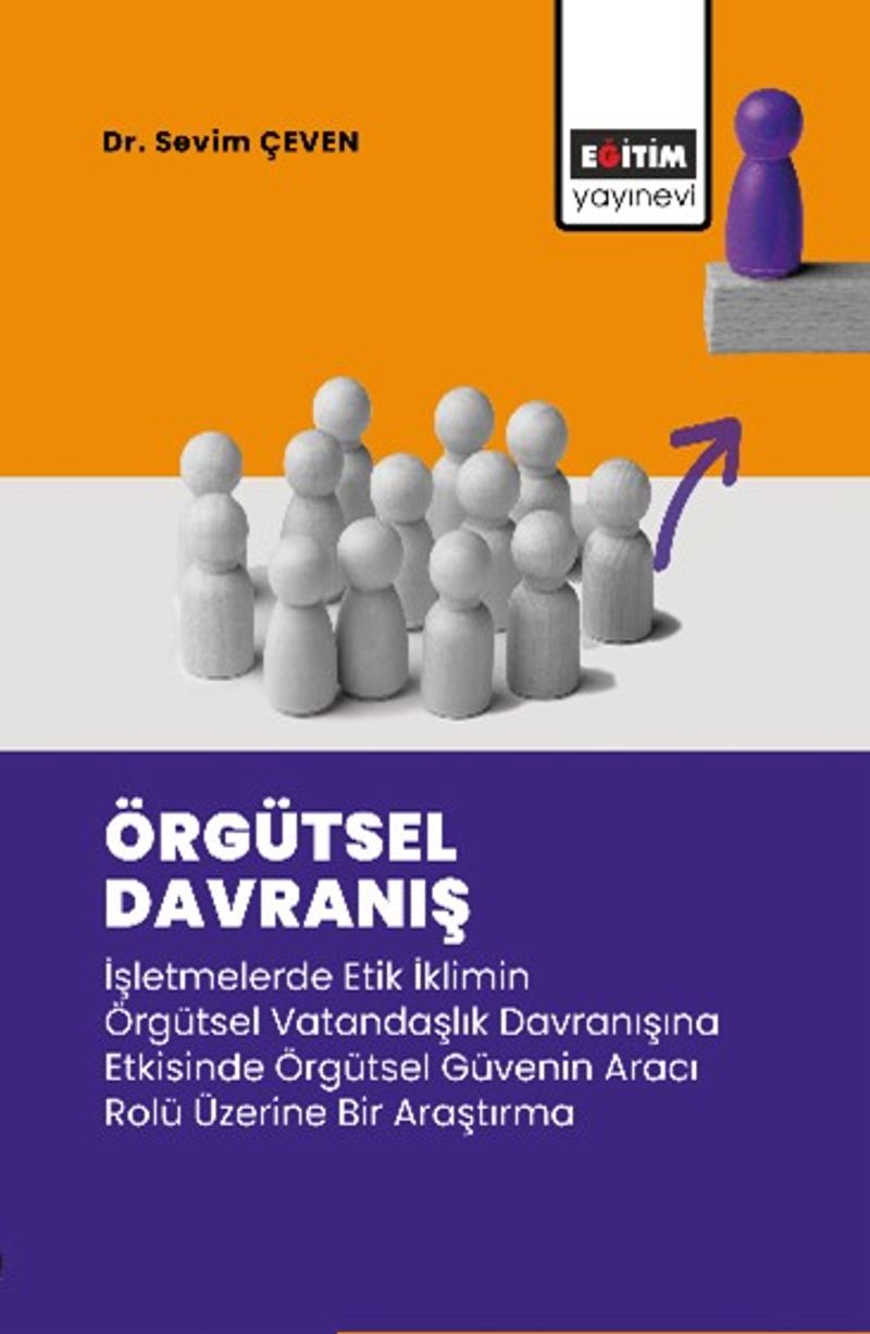 Örgütsel Davranış İşletmelerde Etik İklimin Örgütsel Vatandaşlık Davranışına Etkisinde Örgütsel Güvenin Aracı Rolü Üzerine Bir Araştırma kitap kapağı