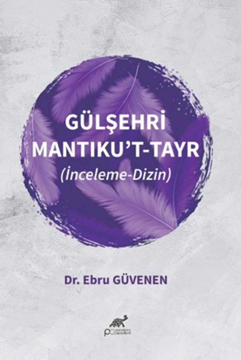 Gülşehrî Mantiku't-Tayr (İnceleme-Dizin) kitap kapağı