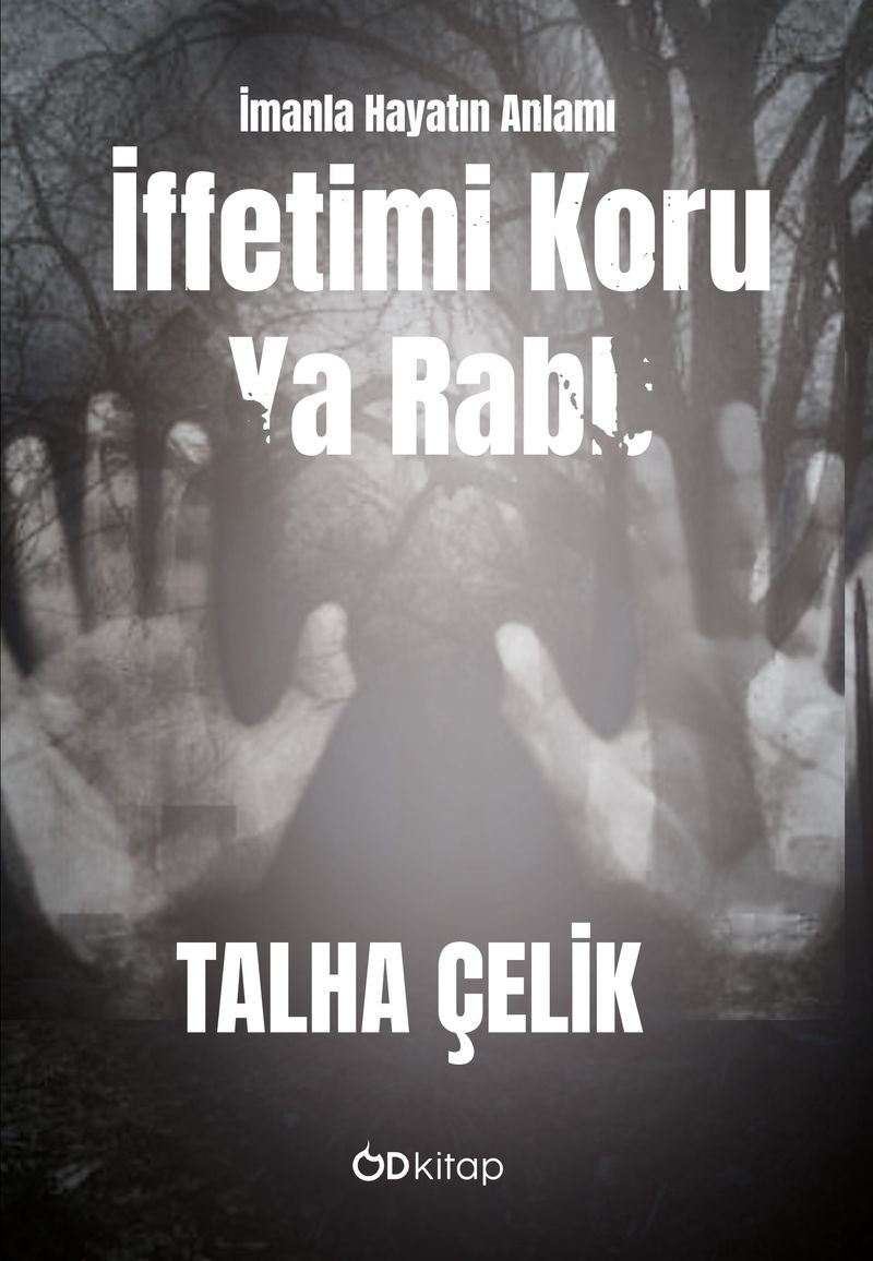 İffetimi Koru Ya Rabb: İmanla Hayatın Anlamı kitap kapağı