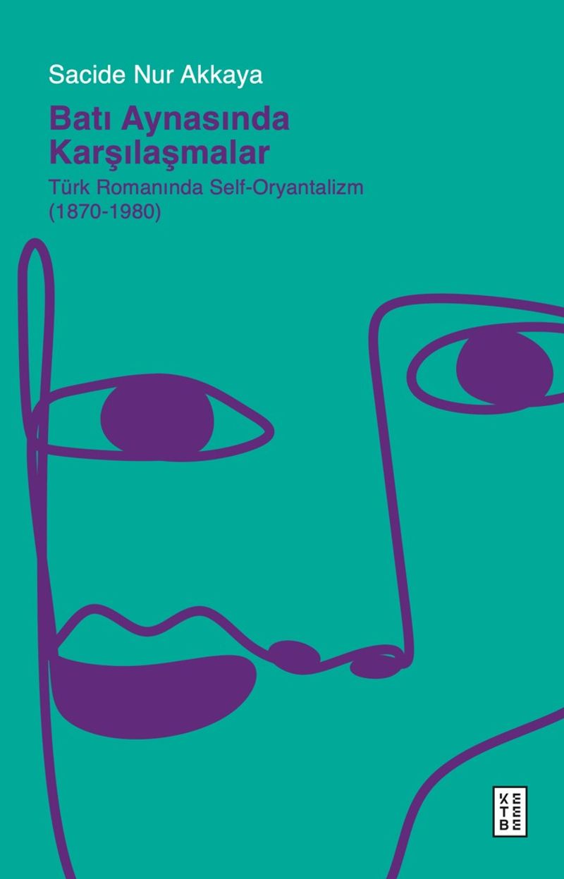 Batı Aynasında Karşılaşmalar Türk Romanında Self-Oryantalizm (1870-1980) kitap kapağı
