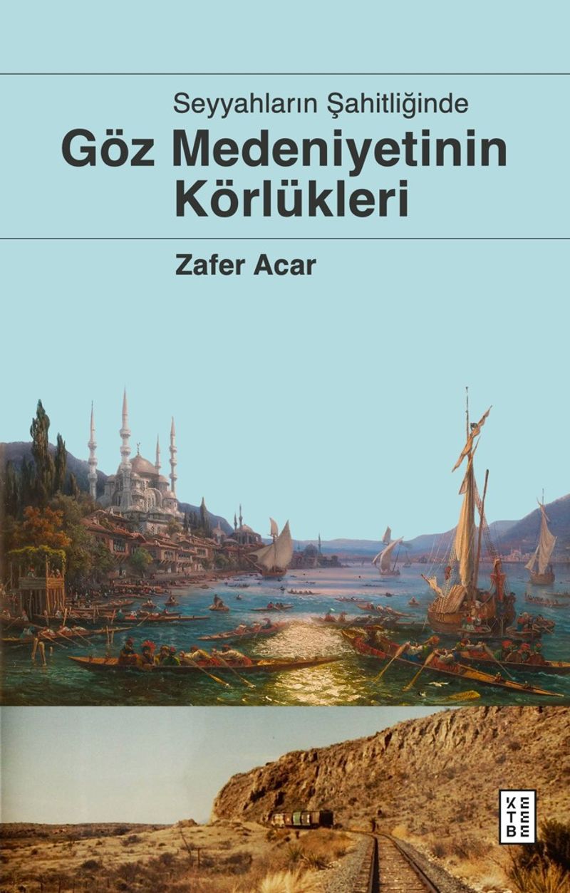 Seyyahların Şahitliğinde Göz Medeniyetinin Körlükleri kitap kapağı