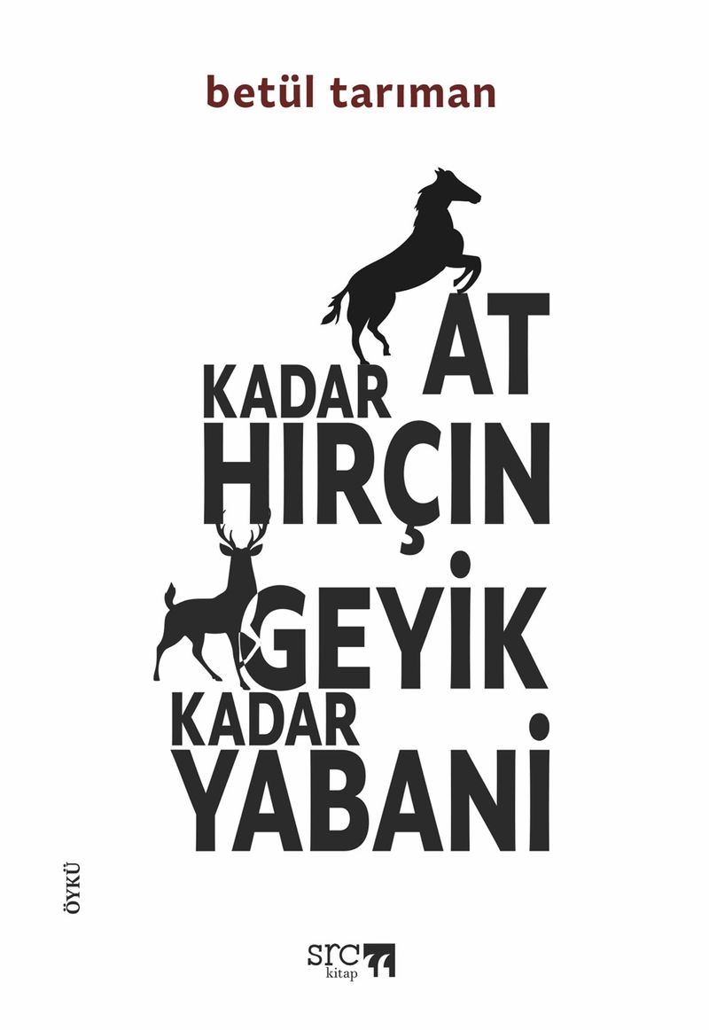 At Kadar Hırçın Geyik Kadar Yabani kitap kapağı