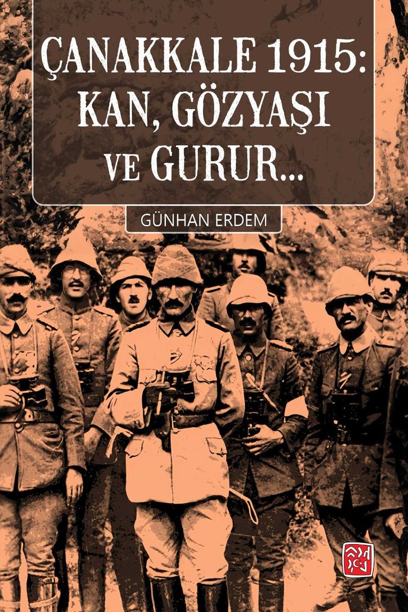 Çanakkale 1915: Kan, Gözyaşı ve Gurur... kitap kapağı