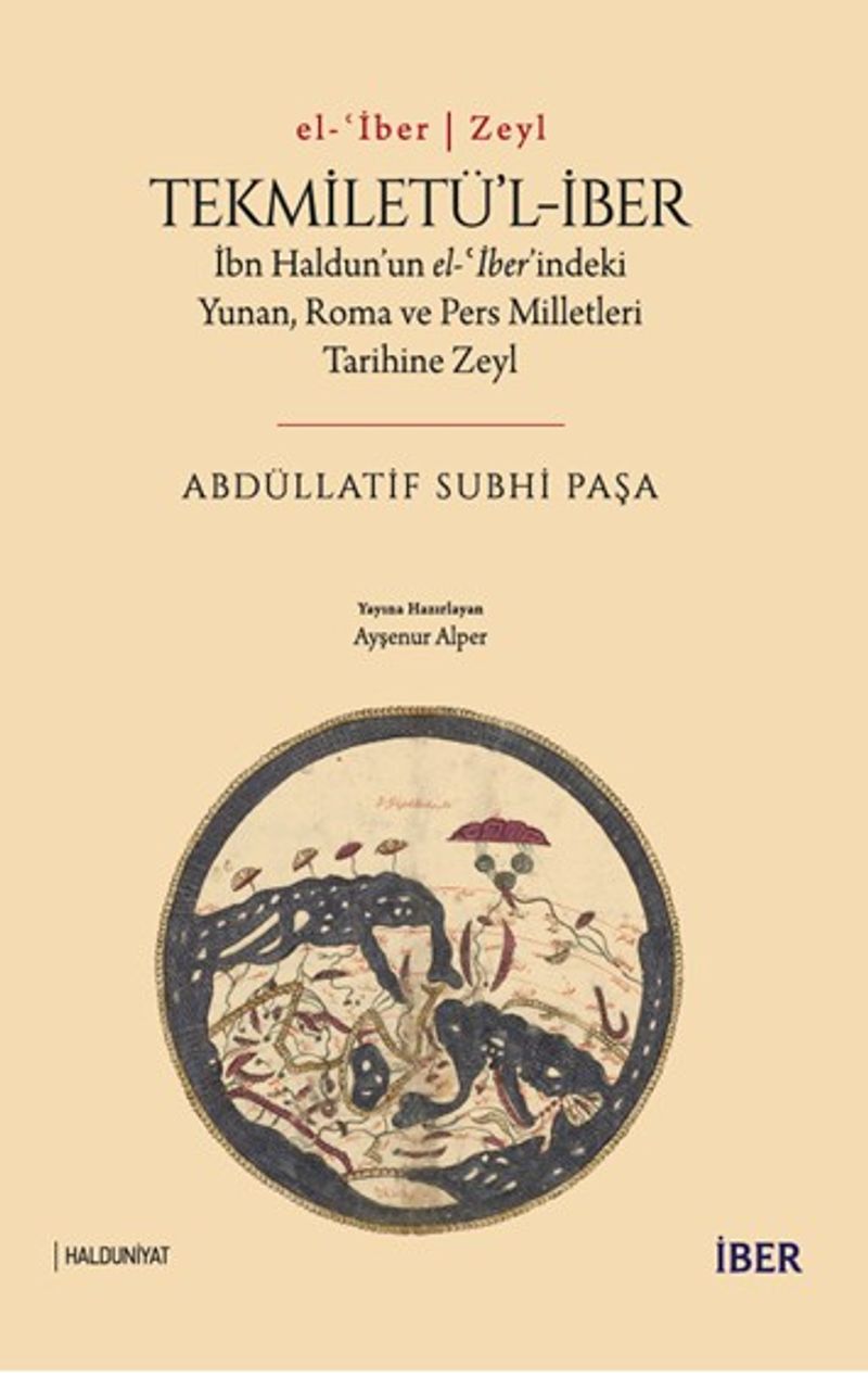 Tekmiletü'l-İber İbn Haldun'un el-ʿİber'indeki Yunan, Roma ve Pers Milletleri Tarihine Zeyl kitap kapağı