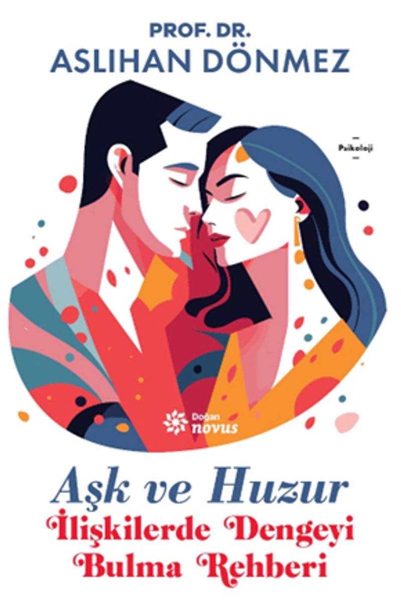 Aşk ve Huzur İlişkilerde Dengeyi Bulma Rehberi kitap kapağı