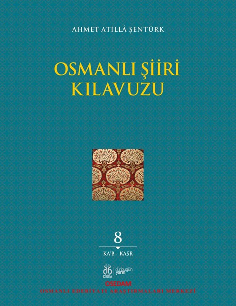 Osmanlı Şiiri Kılavuzu (8. Cilt) (Ka‘b - Kasr) kitap kapağı