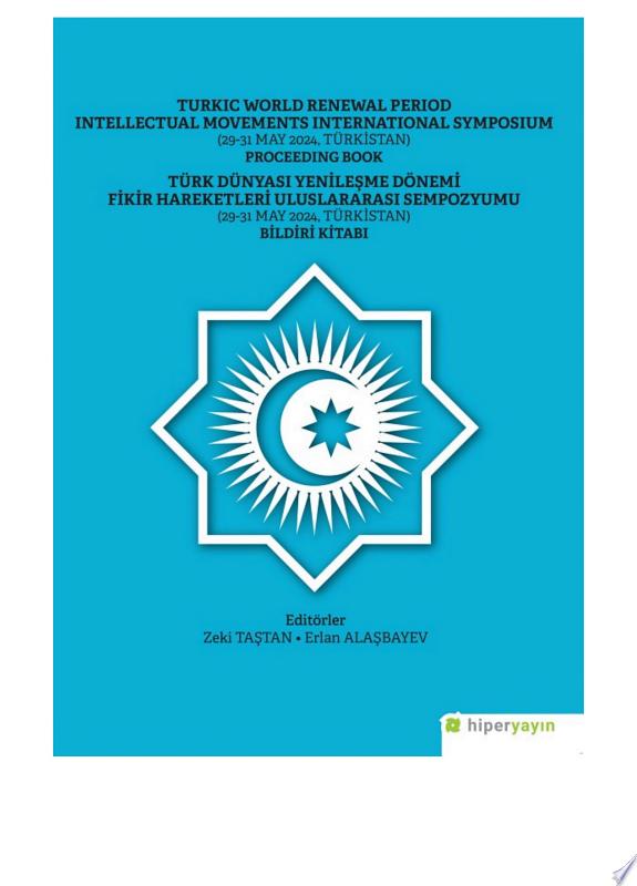 Türk Dünyası Yenileşme Dönemi Fikir Hareketleri Uluslararası Sempozyumu (29-31 May 2024, Türkistan Bildiri Kitabı) kitap kapağı