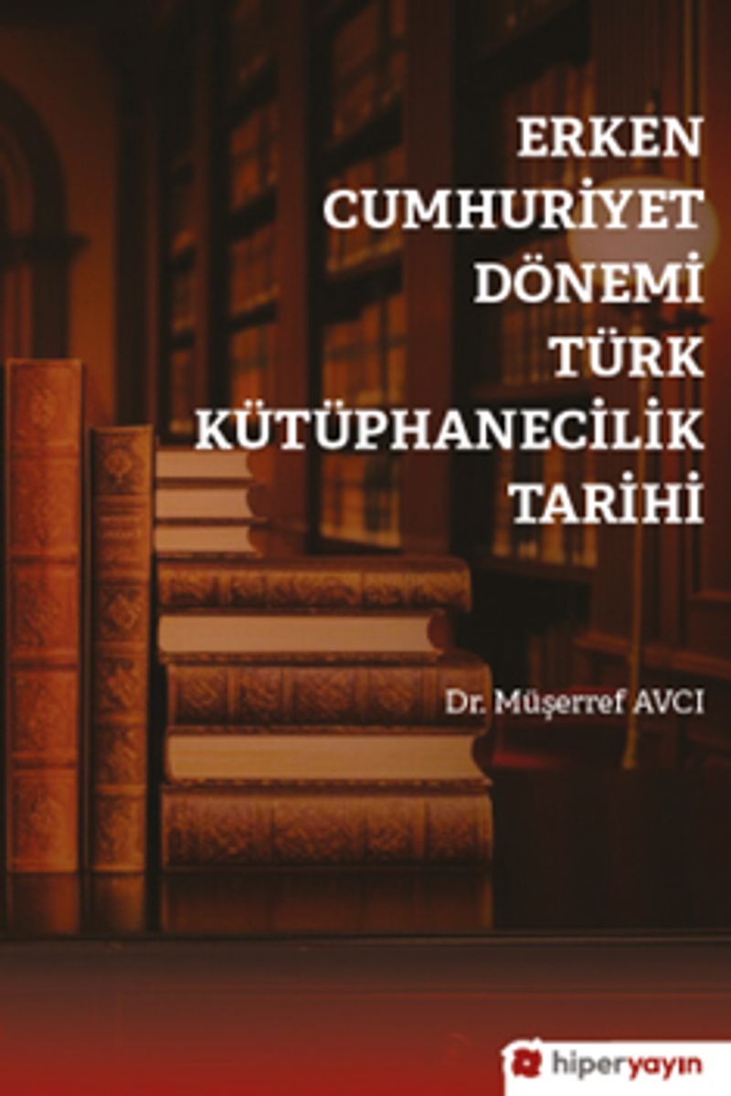 Erken Cumhuriyet Dönemi Türk Kütüphanecilik Tarihi kitap kapağı
