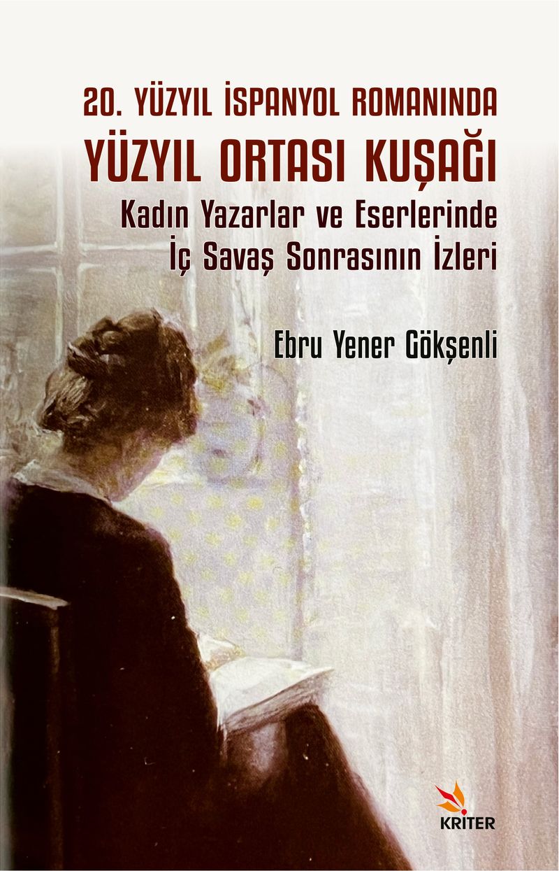 20. Yüzyıl İspanyol Romanında Yüzyıl Ortası Kuşağı Alt Baslık: Kadın Yazarlar ve Eserlerinde İç Savaş Sonrasının İzleri kitap kapağı