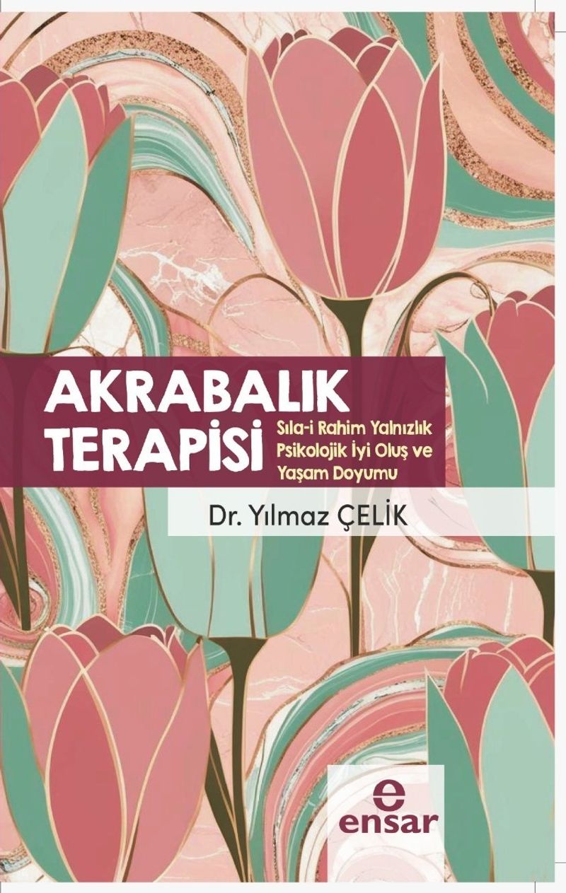 Akrabalık Terapisi Sıla-i Rahim Yalnızlık Psikolojik İyi Oluş ve Yaşam Doyumu kitap kapağı