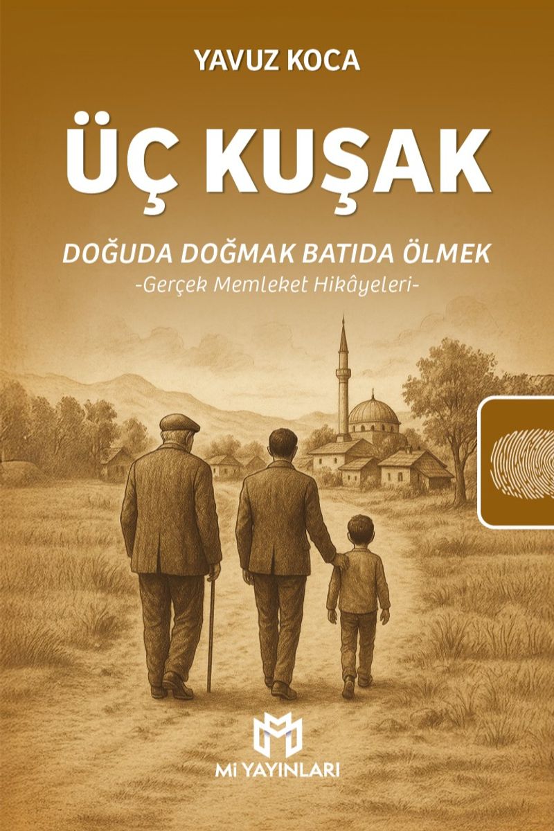 Üç Kuşak: Doğuda Doğmak Batıda Ölmek Gerçek Memleket Hikayeleri kitap kapağı