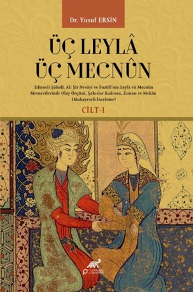 Üç Leyla Üç Mecnûn Edirneli Şahidî, Ali Şîr Nevayî ve Fuzûlî'nin Leyla vü Mecnûn Mesnevilerinde Olay Örgüsü, Şahıslar Kadrosu, Zaman ve Mekan (Mukayeseli İnceleme) CİLT – I – II – III- IV kitap kapağı