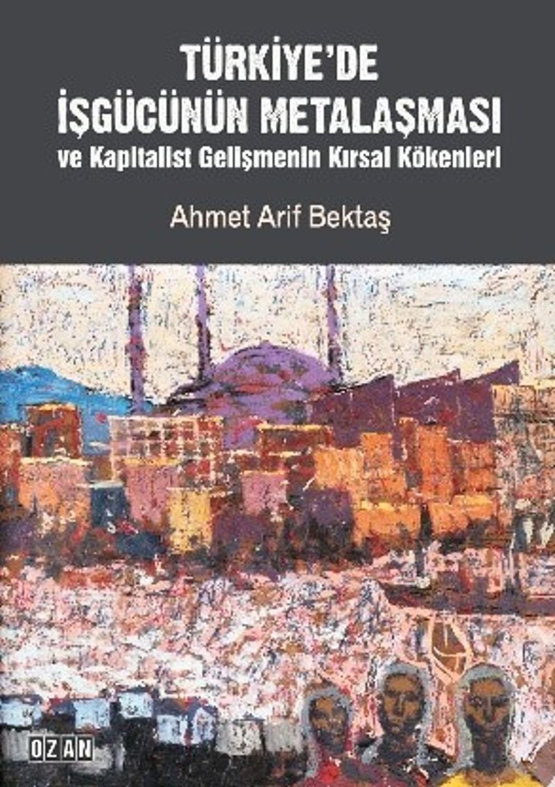 Türkiye'de İşgücünün Metalaşması ve Kapitalist Gelişmenin Kırsal Kökenleri kitap kapağı