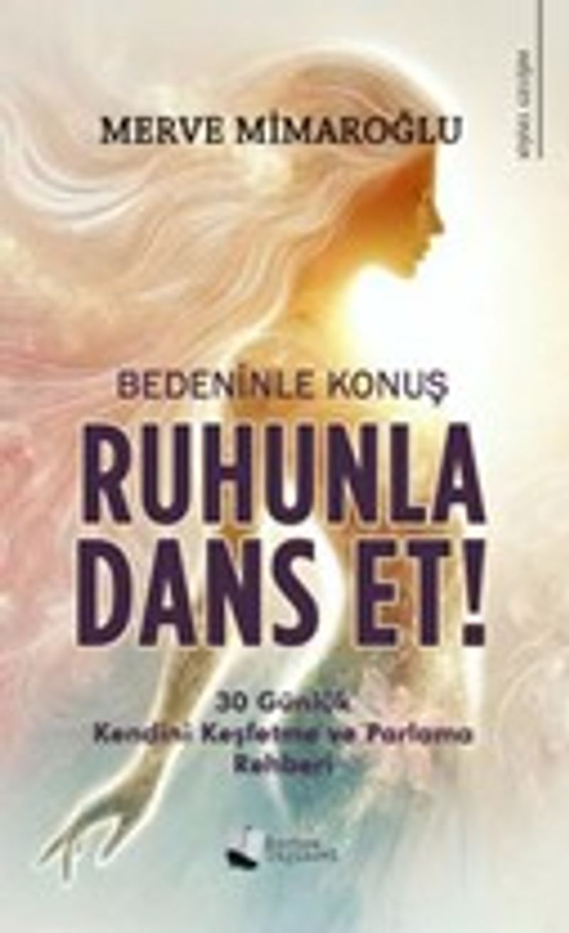 Bedeninle Konuş, Ruhunla Dans Et! kitap kapağı