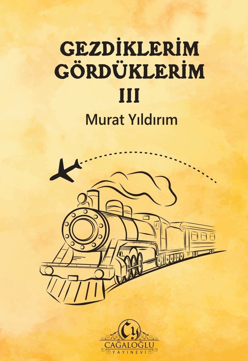 Gezdiklerim Gördüklerim III kitap kapağı